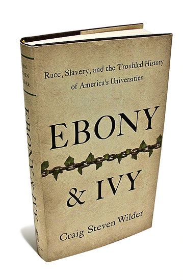 Book Review Ebony Ivy By Craig Steven Wilder Wsj