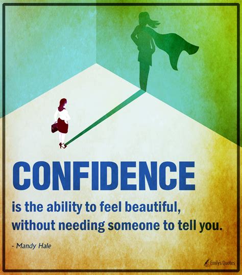 Confidence Is The Ability To Feel Beautiful Without Needing Someone To Tell You Popular