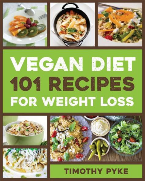Vegan Diet 101 Recipes For Weight Loss By Timothy Pyke Ebook