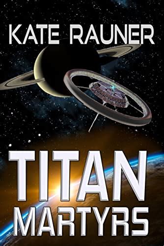 Titan Martyrs Gripping Conclusion To Scifi Colony Series Colonizing