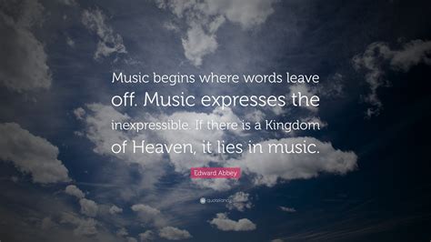 Edward Abbey Quote Music Begins Where Words Leave Off Music