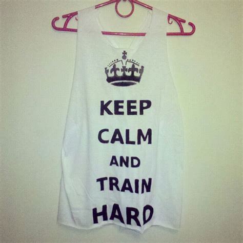 Keep Calm And Train Hard Workout T Shirt Train Hard Fit Chicks