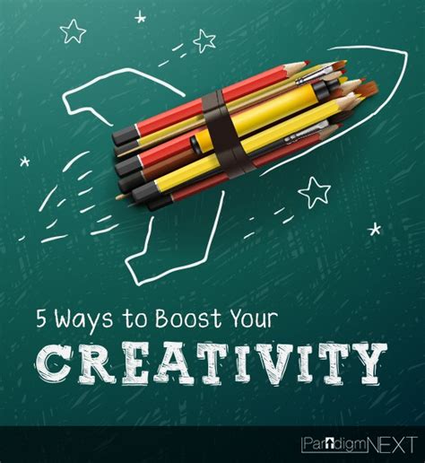 5 Ways To Boost Your Creativity From Paradigmnext Paradigmnext