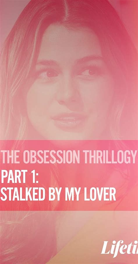 Obsession Stalked By My Lover Tv Movie 2020 Full Cast And Crew Imdb