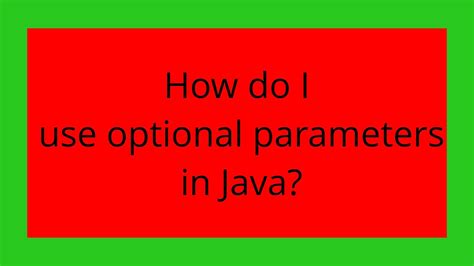 How Do I Use Optional Parameters In Java Youtube