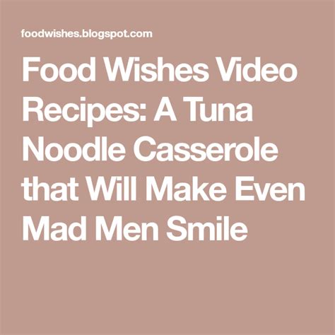 My sister, glenda, even made a variation, spicy pesto. Food Wishes Video Recipes: A Tuna Noodle Casserole that Will Make Even Mad Men Smile | Tuna ...