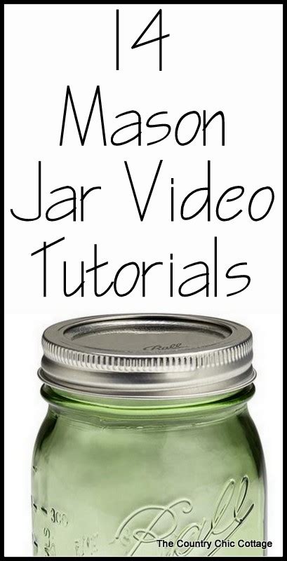 Mason Jar Video Tutorials The Country Chic Cottage