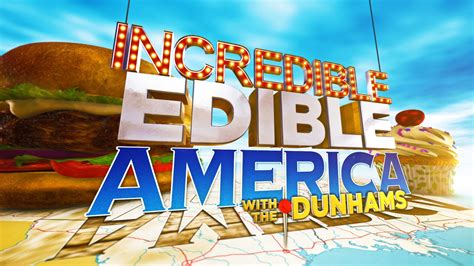 Be on a food network canada show! Incredible Edible America with The Dunhams | Food Network