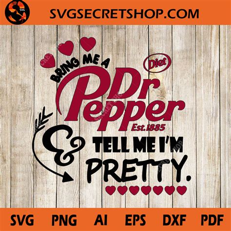 Dr pepper logo in north america and europe: Bring Me A Dr Pepper Tell Me I'm Pretty SVG, Tell Me I'm ...