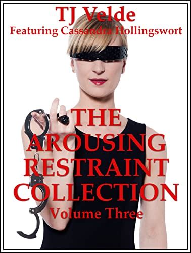 The Arousing Restraint Collection Volume Three Hard Bondage Hot