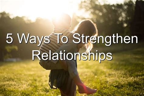 5 Ways To Strengthen Relationships