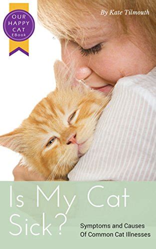 Is My Cat Sick Symptoms And Causes Of Common Cat Illnesses Ebook