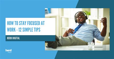 How To Stay Focused At Work 12 Simple Tips Herd Digital