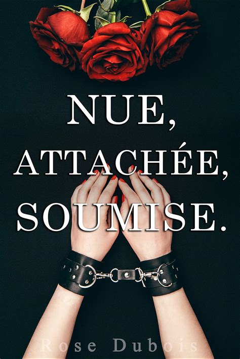 nue attachée soumise [roman Érotique bdsm adulte milliardaire] by rose dubois goodreads