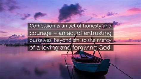 Pope John Paul Ii Quote Confession Is An Act Of Honesty And Courage
