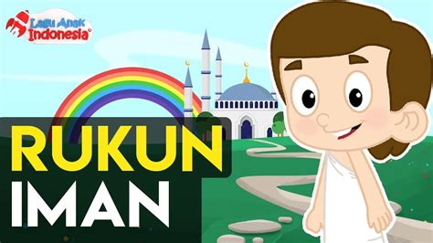 Rukun iman adalah iman yang wajib diyakini oleh semua umat muslim. Lagu Anak Islami - Rukun Iman - Lagu Anak Indonesia - Nursery Rhymes - أركان الإيمان - YouTube