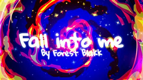 Forest Blakk Fall Into Me Unofficial Lyric Video Read Desc