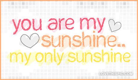 We did not find results for: You-are-my-sunshine-my-only-sunshine Pictures, Photos, and ...