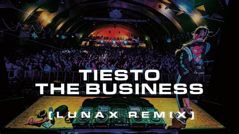 Tiesto The Business Lunax Remix Youtube