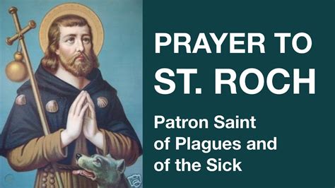 Prayer To St Roch Patron Saint Of Plagues And Of The Sick Youtube