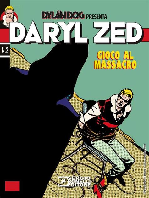 Sergio Bonelli Editore Presenta Daryl Zed 2 Gioco Al Massacro