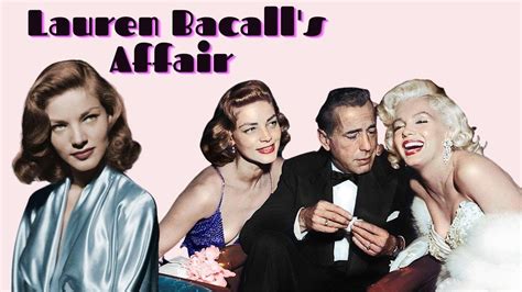 Scandalous Old Hollywood Love Affairs Lauren Bacall And Humphrey