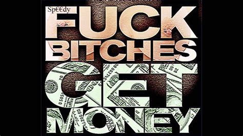 Speedy Fuck Bitches Get Money €€€€ Youtube
