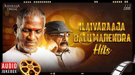 Ilaiyaraaja Balu Mahendra Hits Audio Jukebox Director Series