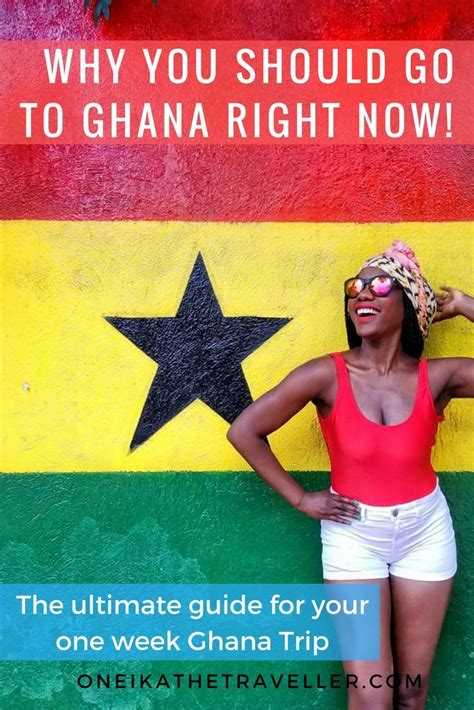 Why You Should Go To Ghana The Ultimate One Week Itinerary For Your