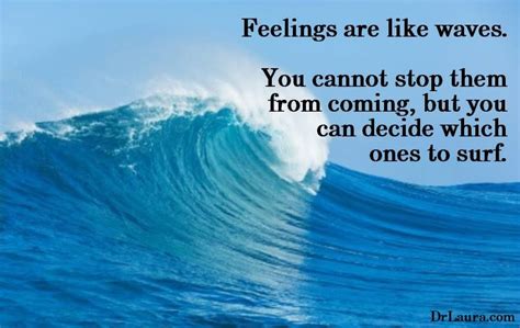 Feelings Are Like Waves You Cannot Stop Them From Coming But You Can