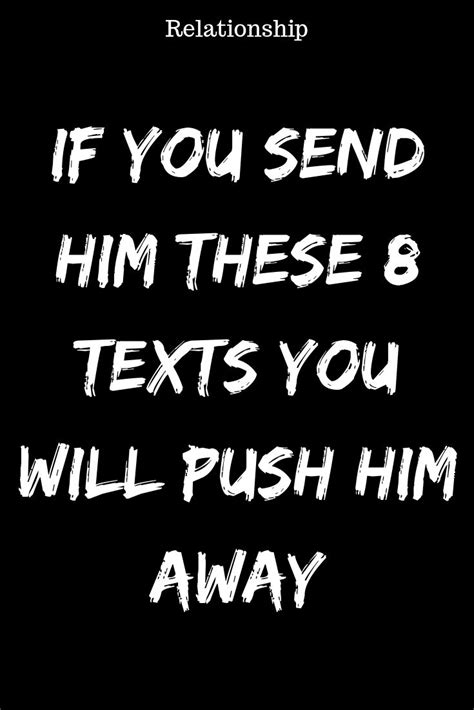 If You Send Him These 8 Texts You Will Push Him Away Believe Catalog