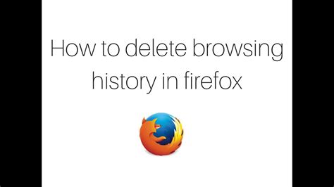 How To Delete Browsing History In Firefox Youtube