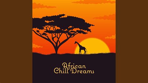 African Chill Dreams Youtube