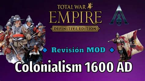 Empire Total War Colonialism 1600 Ad Mod Revisión ¿ Qué Mod Escogemos