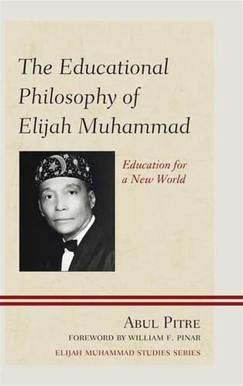 Educational Philosophy Of Elijah Muhammad Education For A New World By