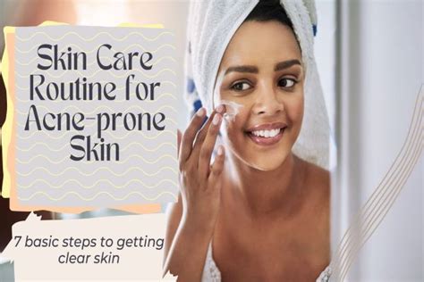 What Is The Best Acne Skin Care Routine 7 Basic Steps To Getting Clear