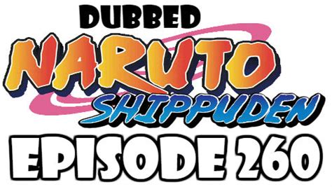 He's done well so far, but with the looming danger posed by the mysterious akatsuki organization, naruto knows he must train harder than ever and leaves his village for intense exercises that will push him to his limits. Naruto Shippuden Episode 260 Dubbed English Free Online ...