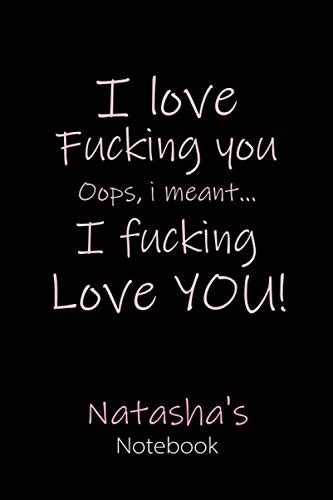 I Love Fucking You Oops I Meant I Fucking Love You Natashas