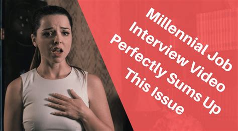 millennial job interview video perfectly sums up the issue