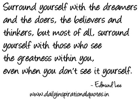 Surround Yourself With The Dreamers And The Doers Self Improvement
