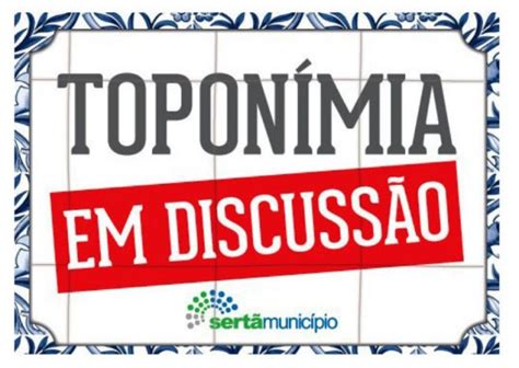 Serta's philosophy to satisfy its customers and its collaborators: SERTÃ - Toponímia e numeração de polícia em discussão ...