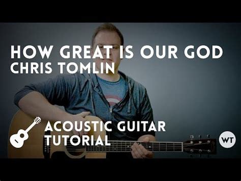It is also featured live on tomlin's live from austin music hall album. Guitar Tutorial How Great is Our God by Chris Tomlin ...