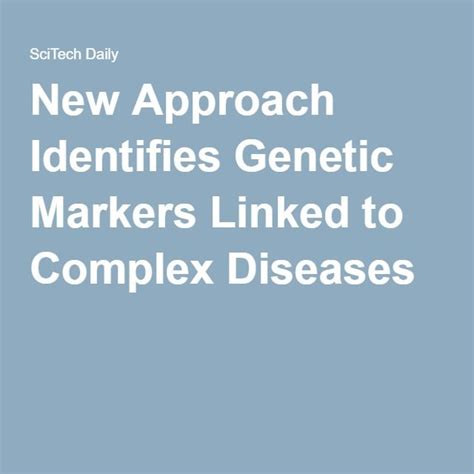 New Approach Identifies Genetic Markers Linked To Complex Diseases