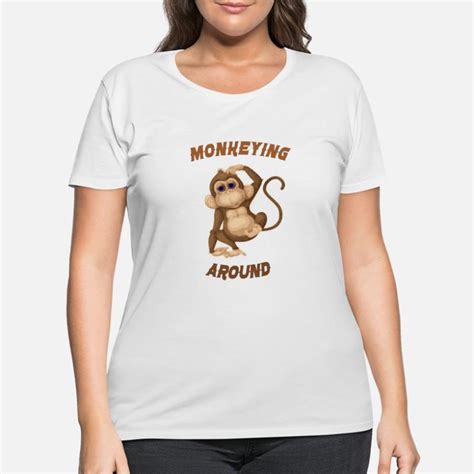 Shop Still Monkeying Around T Shirts Online Spreadshirt