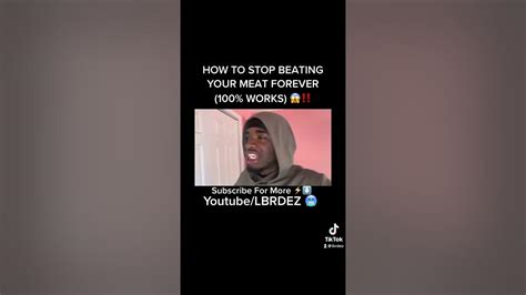 How To Stop Beating Your Meat Forever 100 Works Youtube
