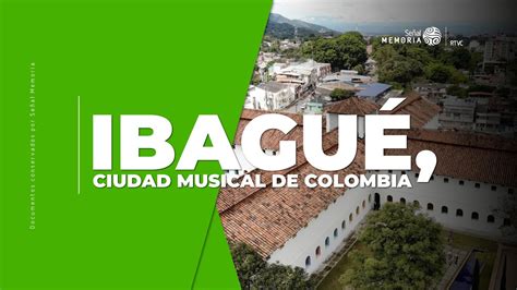 Ibagué Ciudad Musical De Colombia Youtube