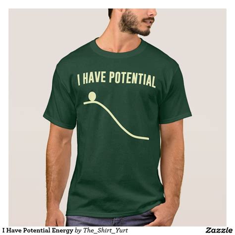 I Have Potential Energy T-Shirt | Zazzle.com | Potential 