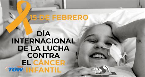 15 De Febrero Día Internacional De La Lucha Contra El Cáncer Infantil