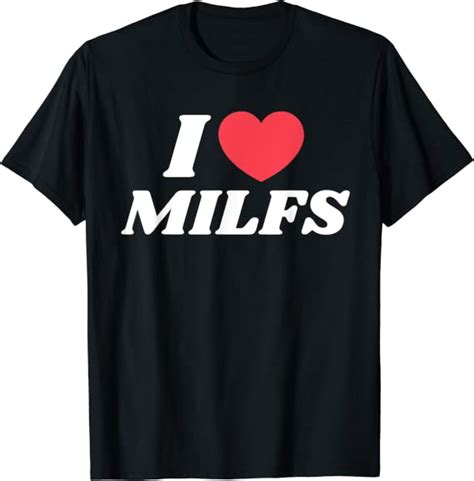 I Love Milfs Funny I Heart Hot Milfs Hot Moms T Shirt Amazon Co