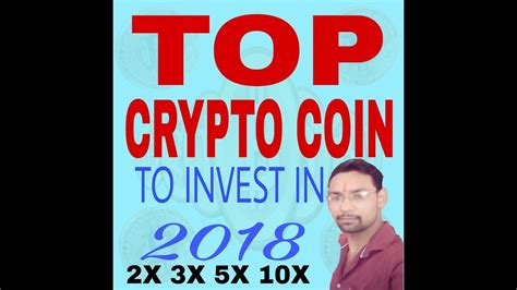 TOP Crypto Coin to hold or invest in 2018 to get more ...